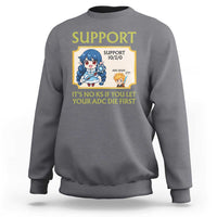 Support Main Funny Gaming Quote Sweatshirt Its No KS If You Let Your ADC Die First - Wonder Print Shop