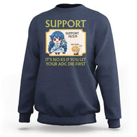 Support Main Funny Gaming Quote Sweatshirt Its No KS If You Let Your ADC Die First - Wonder Print Shop