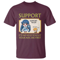 Support Main Funny Gaming Quote T Shirt Its No KS If You Let Your ADC Die First - Wonder Print Shop