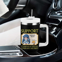 Support Main Funny Gaming Quote Tumbler With Handle Its No KS If You Let Your ADC Die First - Wonder Print Shop