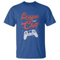 League And Chill T Shirt Funny Gaming Quote Gift For Gamer - Wonder Print Shop