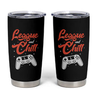 League And Chill Tumbler Cup Funny Gaming Quote Gift For Gamer - Wonder Print Shop