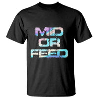 Mid Or Feed Iridescent Effect T Shirt Funny Game Lover Gift - Wonder Print Shop