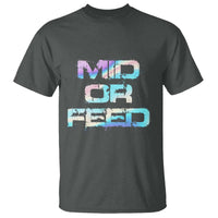 Mid Or Feed Iridescent Effect T Shirt Funny Game Lover Gift - Wonder Print Shop