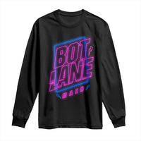 Bot Lane Main Cyberpunk Neon Style Long Sleeve Shirt Gaming Quote Gift - Wonder Print Shop
