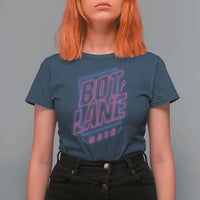 Bot Lane Main Cyberpunk Neon Style T Shirt For Women Gaming Quote Gift - Wonder Print Shop