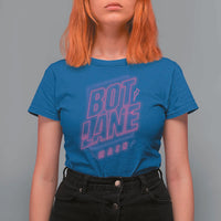 Bot Lane Main Cyberpunk Neon Style T Shirt For Women Gaming Quote Gift - Wonder Print Shop