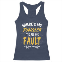 Where Is My Jungler It Is All His Fault Racerback Tank Top Game Lover Gift - Wonder Print Shop