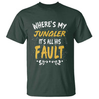 Where Is My Jungler It Is All His Fault T Shirt Game Lover Gift - Wonder Print Shop