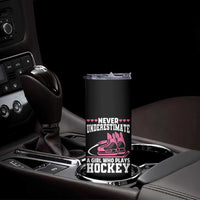 Never Underestimate A Girl Who Plays Hockey Skinny Tumbler Gift For Women - Wonder Print Shop