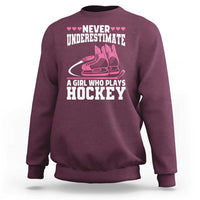Never Underestimate A Girl Who Plays Hockey Sweatshirt Gift For Women - Wonder Print Shop