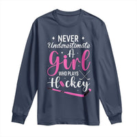 Never Underestimate A Girl Who Plays Hockey Long Sleeve Shirt Sports Lover Gift - Wonder Print Shop