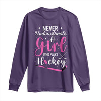Never Underestimate A Girl Who Plays Hockey Long Sleeve Shirt Sports Lover Gift - Wonder Print Shop