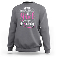 Never Underestimate A Girl Who Plays Hockey Sweatshirt Sports Lover Gift - Wonder Print Shop