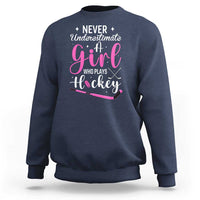 Never Underestimate A Girl Who Plays Hockey Sweatshirt Sports Lover Gift - Wonder Print Shop