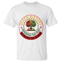 Black History Month Quote T Shirt Honoring The Past Inspiring The Future Gift - Wonder Print Shop