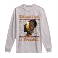 Education Is Freedom Long Sleeve Shirt Black History Women Teacher Gift - Wonder Print Shop