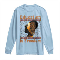Education Is Freedom Long Sleeve Shirt Black History Women Teacher Gift - Wonder Print Shop