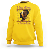 Education Is Freedom Sweatshirt Black History Women Teacher Gift - Wonder Print Shop