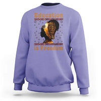 Education Is Freedom Sweatshirt Black History Women Teacher Gift - Wonder Print Shop