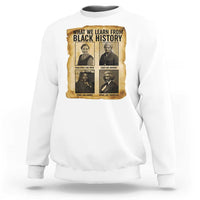 What We Learn From Black History Sweatshirt Vintage African American Leaders - Wonder Print Shop