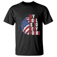 My Goal Is To Deny Yours T Shirt Soccer Goalie Gift