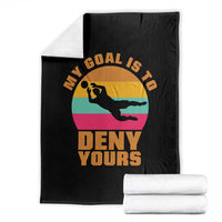 My Goal Is To Deny Yours Throw Blanket Soccer Goalkeeper Pride