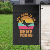 My Goal Is To Deny Yours Garden Flag Soccer Goalkeeper Pride