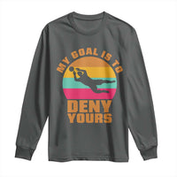 My Goal Is To Deny Yours Long Sleeve Shirt Soccer Goalkeeper Pride