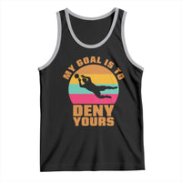 My Goal Is To Deny Yours Tank Top Soccer Goalkeeper Pride