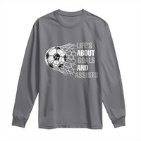 Funny Life Is About Goals And Assists Long Sleeve Shirt Soccer Lover