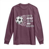 Funny Life Is About Goals And Assists Long Sleeve Shirt Soccer Lover