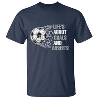 Funny Life Is About Goals And Assists T Shirt Soccer Lover