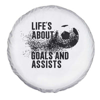 Funny Life Is About Goals And Assists Spare Tire Cover Goalkeepers Gifts
