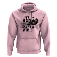 Funny Life Is About Goals And Assists Hoodie Goalkeepers Gifts