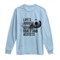 Funny Life Is About Goals And Assists Long Sleeve Shirt Goalkeepers Gifts