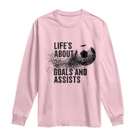 Funny Life Is About Goals And Assists Long Sleeve Shirt Goalkeepers Gifts