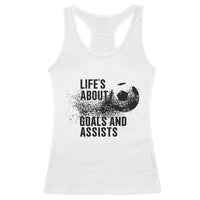 Funny Life Is About Goals And Assists Racerback Tank Top Goalkeepers Gifts