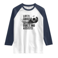 Funny Life Is About Goals And Assists Raglan Shirt Goalkeepers Gifts