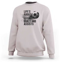 Funny Life Is About Goals And Assists Sweatshirt Goalkeepers Gifts