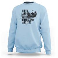 Funny Life Is About Goals And Assists Sweatshirt Goalkeepers Gifts