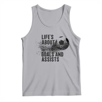 Funny Life Is About Goals And Assists Tank Top Goalkeepers Gifts