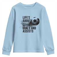 Funny Life Is About Goals And Assists Youth Sweatshirt Goalkeepers Gifts