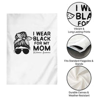 I Wear Black For My Mom Garden Flag Melanoma Awareness Family Gift