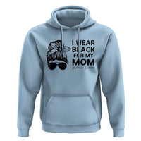 I Wear Black For My Mom Hoodie Melanoma Awareness Family Gift