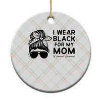 I Wear Black For My Mom Ceramic Ornament Melanoma Awareness Family Gift