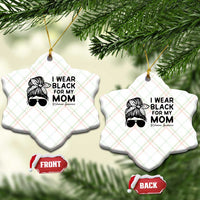 I Wear Black For My Mom Ceramic Ornament Melanoma Awareness Family Gift