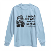 I Wear Black For My Mom Long Sleeve Shirt Melanoma Awareness Family Gift