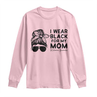 I Wear Black For My Mom Long Sleeve Shirt Melanoma Awareness Family Gift