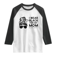 I Wear Black For My Mom Raglan Shirt Melanoma Awareness Family Gift